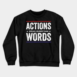 Actions speak louder than words Crewneck Sweatshirt